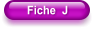 Fiche  J