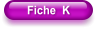 Fiche  K