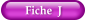 Fiche  J