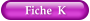 Fiche  K