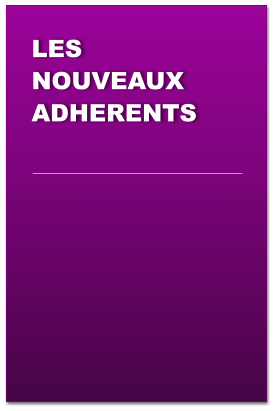 LES NOUVEAUX ADHERENTS