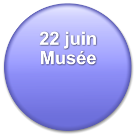 22 juin Musée